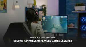 Unlock Your Creativity Become a Professional Video Games Designer