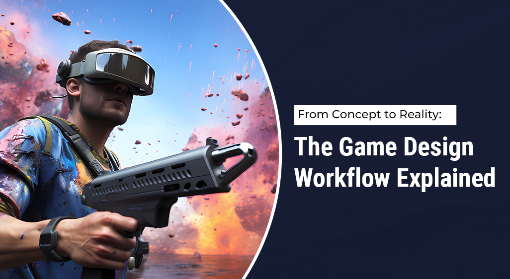 From Concept to Reality: The Game Design Workflow Explained