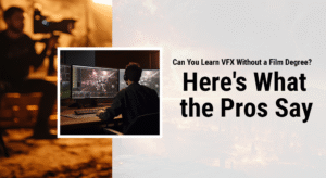 Can You Learn VFX Without a Film Degree? Here's What the Pros Say