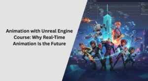 Animation with Unreal Engine Course Why Real-Time Animation Is the Future