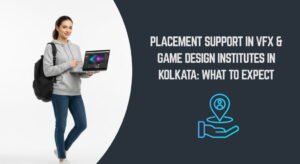 Placement Support in VFX & Game Design Institutes in Kolkata - What to Expect
